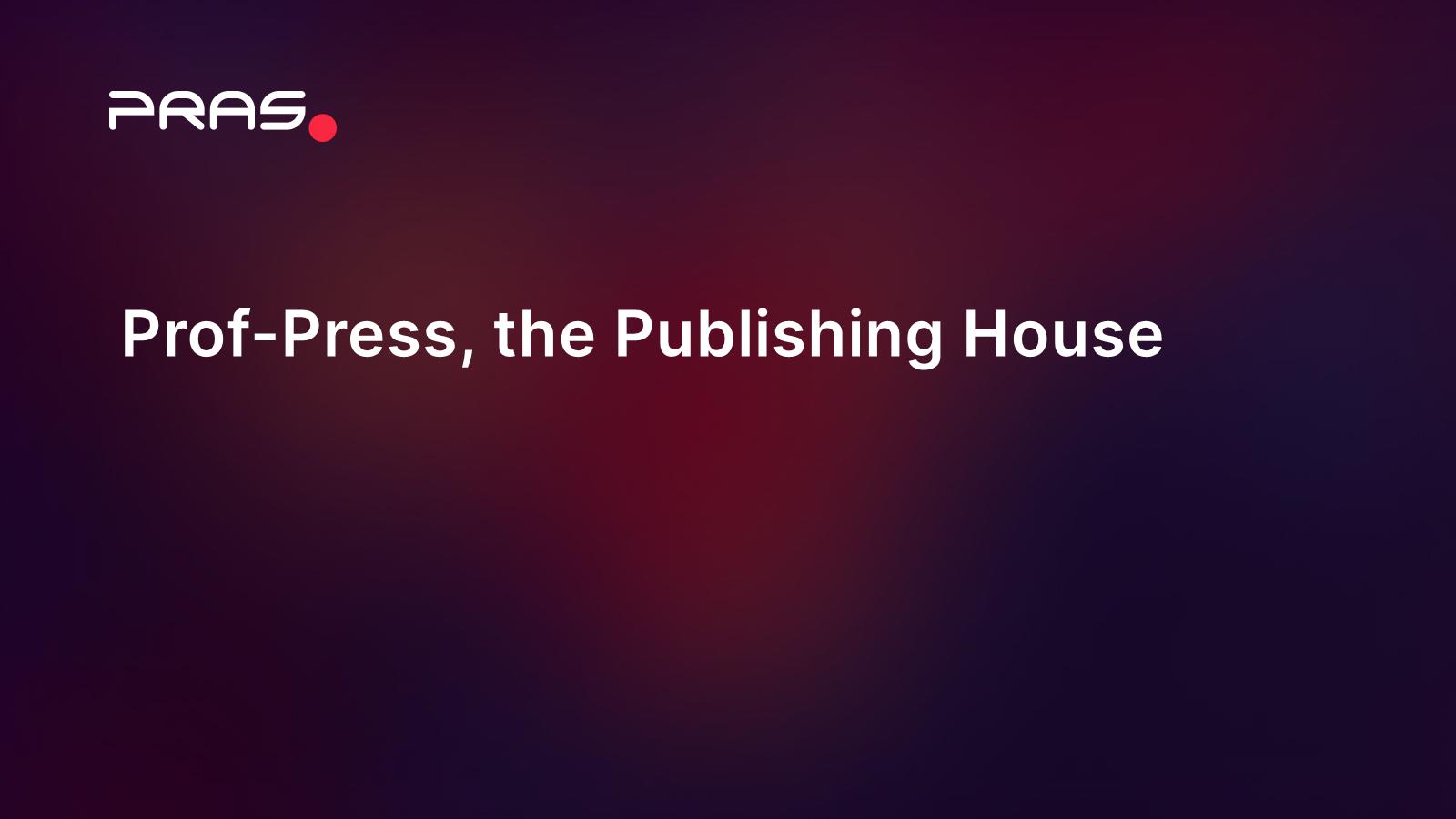 Prof-Press, the Publishing House – PRAS client | pras-e.com